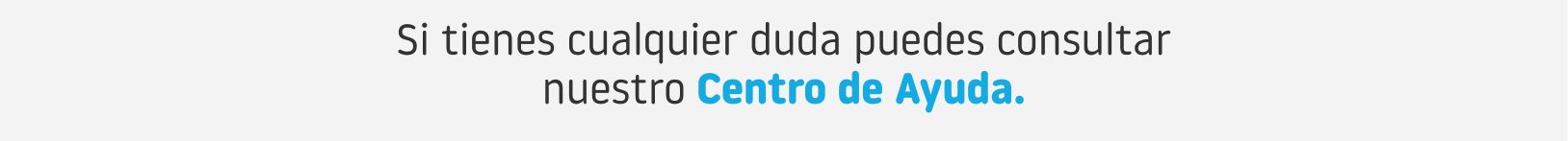 Si tienes cualquier duda puedes consultar nuestro Centro de Ayuda.